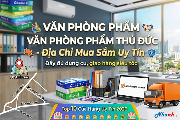 Top 10 Địa Chỉ Văn Phòng Phẩm Thủ Đức Uy Tín, Giá Tốt Nhất 2026